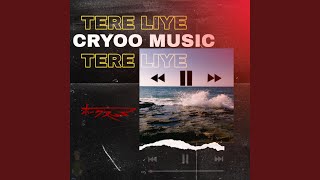 Tere Liye - cryoo music