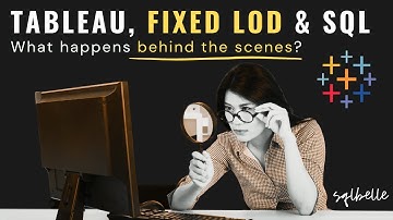 Tableau, LOD and SQL - Behind the scenes | sqlbelle