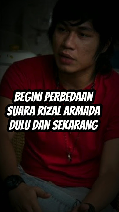 Perbedaan Suara Rizal Armada Dulu dan Sekarang
