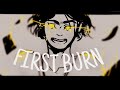 First Burn ▪️ Genderbend - Animatic