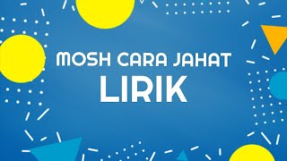 MOSH CARA JAHAT (LIRIK) - ICAL MOSH