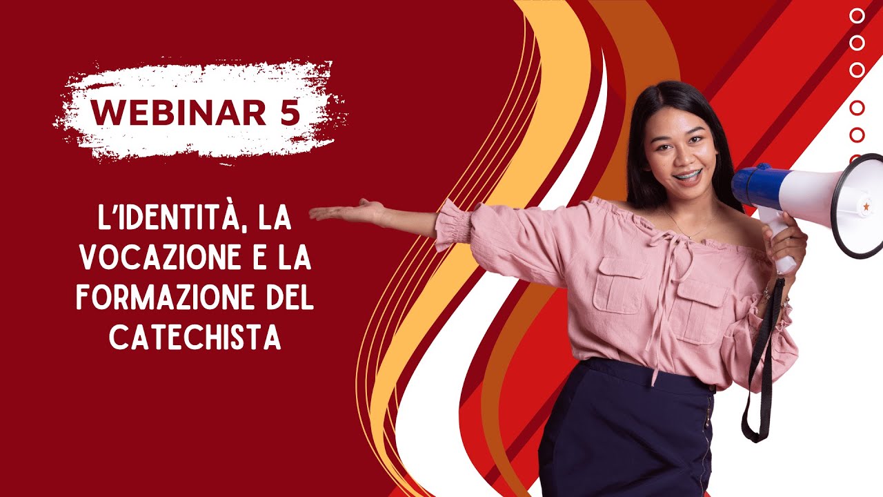 Webinar 5 - L’IDENTITÀ, LA VOCAZIONE E LA FORMAZIONE DEL CATECHISTA ...