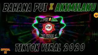 DJ TIBAN BAHANA PUI X AKIMILAKU TIKTOK VIRAL 2020