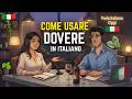 How Italians Really Use DOVERE (Must / Have To) | Learn Italian Naturally