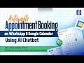 Automate Appointment Booking on WhatsApp &amp; Google Calendar Using AI Chatbot