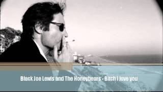 black joe lewis and the honeybears - bitch i love you (californication)