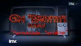 OH TERNYATA - PERMINTAAN TERAKHIR