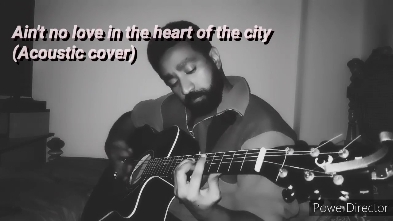 Ain't no love in the heart of the city Bobby blue bland(acoustic cover