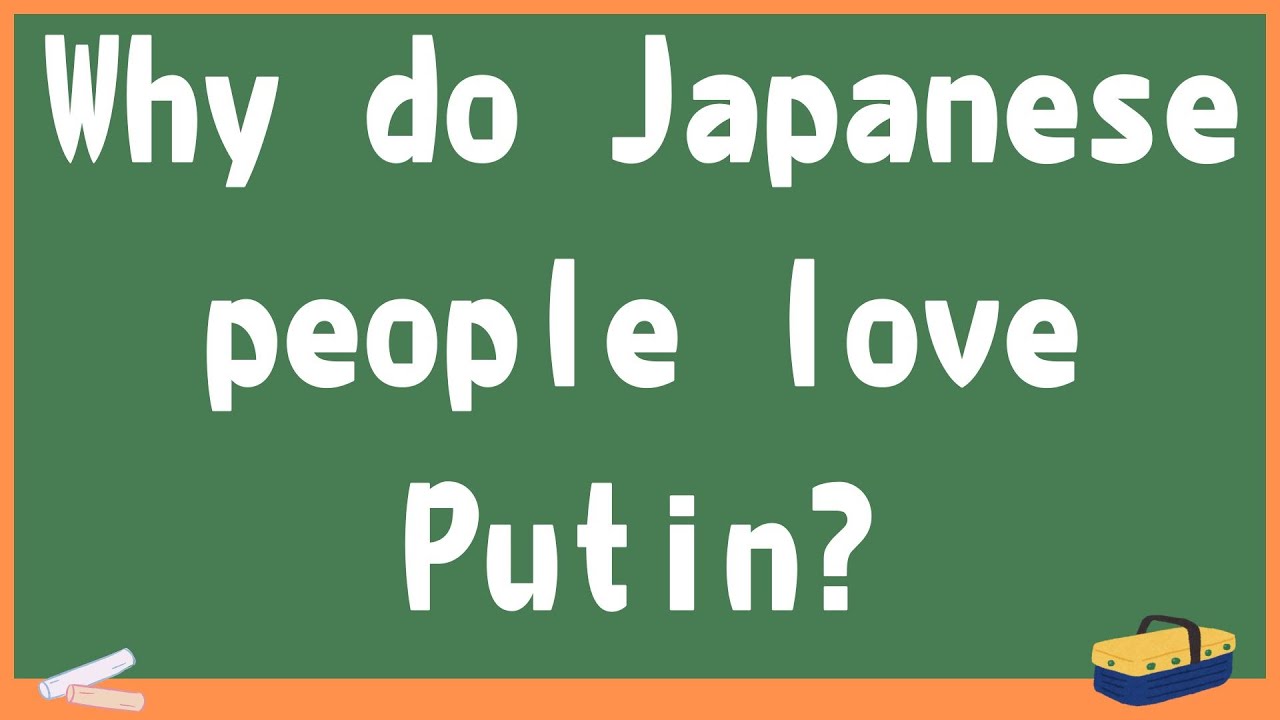 Why do Japanese people love Putin? - YouTube