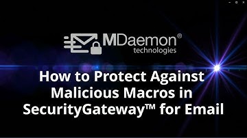 How to Block Attachments with Malicious Macros in SecurityGateway™ for Email