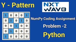 NxtWave Python NumPy Coding Assiggnments | Problem-2 | Y Pattern #itsmesharmijasmine