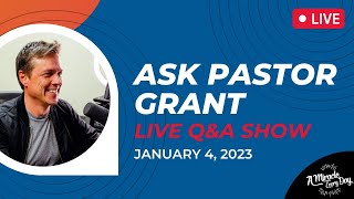 [Askgrant] Life Questions? Ask Pastor Grant: Live Q&R | January 4, 2023