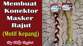 MEMBUAT KONEKTOR MASKER RAJUT MOTIF KEPANG