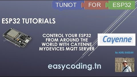 ESP32 tutorial C-13: Control your ESP32 from around the world with Cayenne MyDevices MQTT server