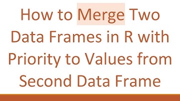 How to Merge Two Data Frames in R with Priority to Values from Second Data Frame