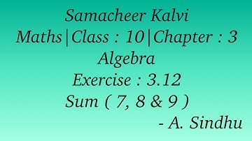 10th Maths Samacheer | Chapter 3 | Algebra | Exercise 3.12 | Sum  ( 7 to 9 )