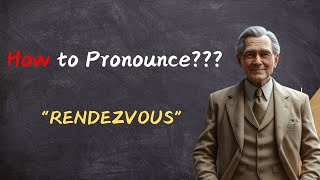 How to Pronounce Rendezvous Correctly | Meaning & Usage Explained