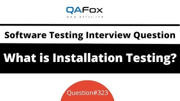 What is Installation Testing? (Software Testing Interview Question #323)