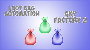Loot Bag Automation Tutorial In Sky Factory 2 (1.7.10)