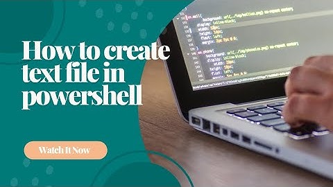 How to Create an Empty Text File Using PowerShell
