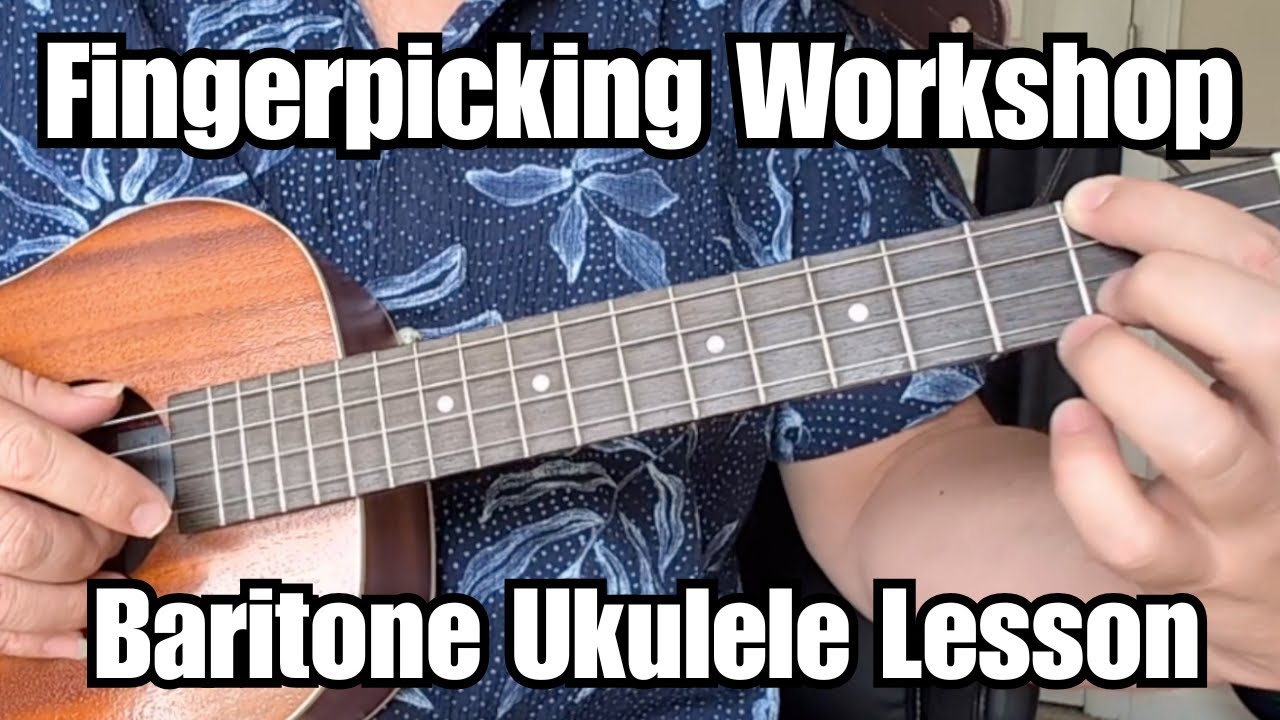 FINGERPICKING WORKSHOP for BARITONE UKULELE Tutorial w/ Tabs Pt. 1