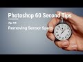 60 Second Photoshop Tips - Removing Sensor Spots (Episode 5)
