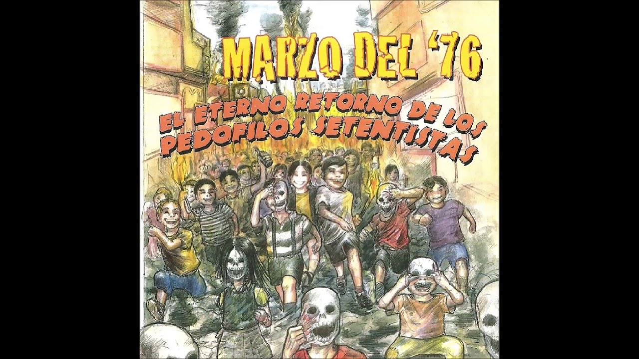 Marzo del 76 - El eterno retorno de los pedofilos setentistas