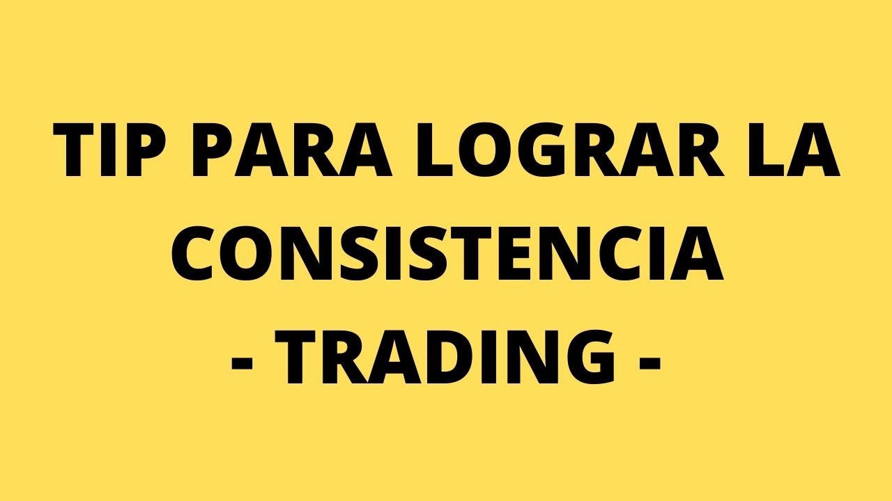 EL SECRETO PARA LOGRAR LA CONSISTENCIA EN TRADING - YouTube