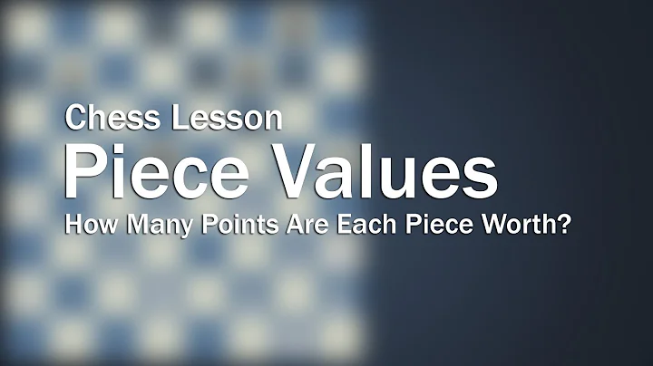 01a - Piece Value (How Much Are Each Chess Piece Worth?) | Chess