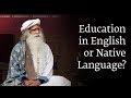 Education in English or Native Language? - Sadhguru