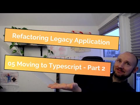Refactoring Legacy Code: 05 Moving to Typescript 2 - Part 2