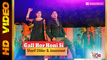 Sharif Dildar  & Jasanmeet | Gall Hor Honi Si | Masti 2015 | Latest Song 2015 | Full Video HD