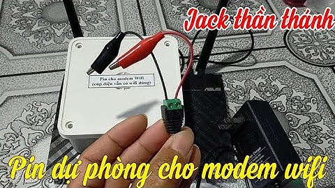 Jack thần thánh và pin dự phòng cho modem wifi