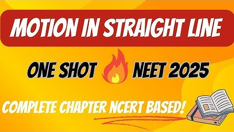 Motion in a straight line | NEET 2025| CBSE physics class 11| One shot| Full chapter| NCERT based