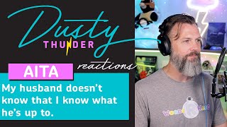 My husband doesn’t know that I know what he’s up to. Dusty Reads & Reacts!