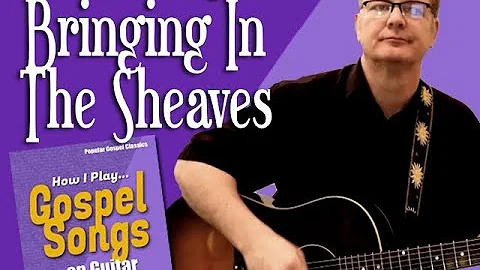 How I Play "Bringing In The Sheaves" on guitar - with chords and lyrics