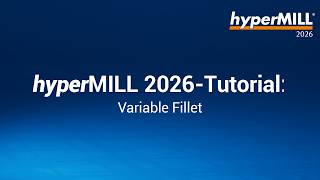 hyperMILL 2026 Tutorial: Variable Fillet