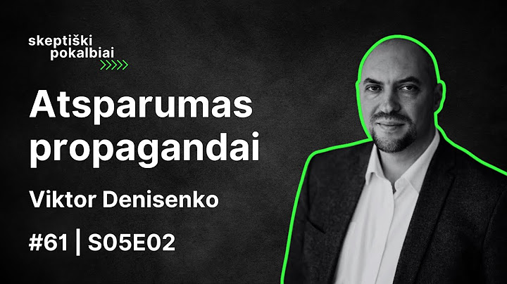 #61 | Atsparumas propagandai | Viktor Denisenko | Skeptiški pokalbiai | S05E02
