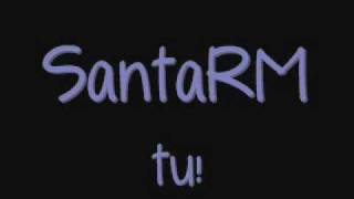Video thumbnail of "Santa RM - Tu"