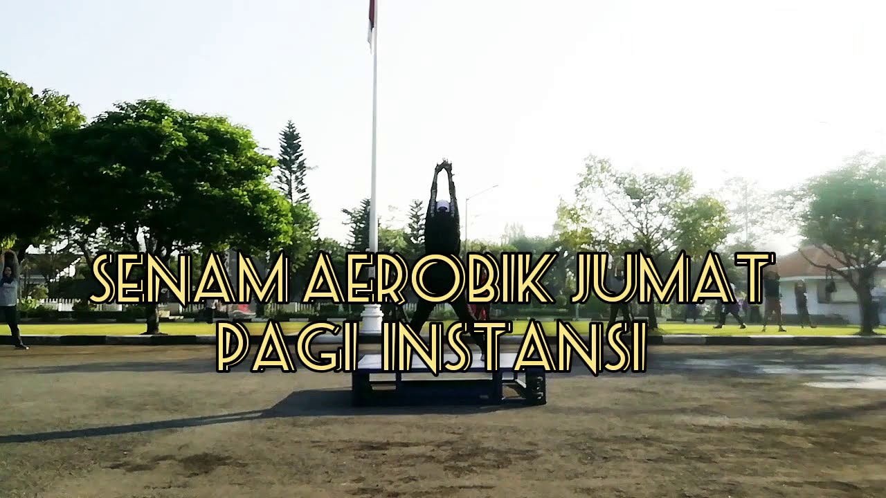  SENAM  AEROBIK  JUMAT PAGI  INSTANSI YouTube