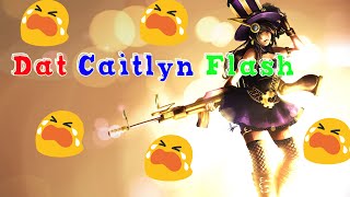 DAT CAITLYN FLASH -League of Legends