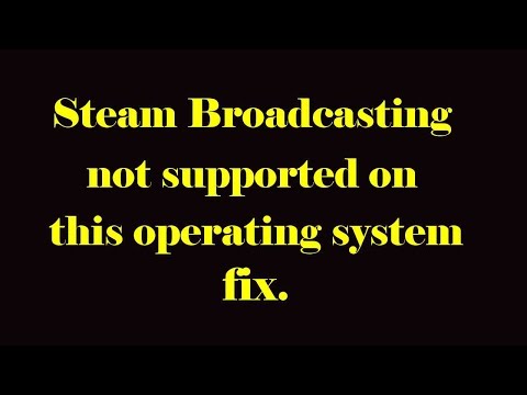 Steam broadcasting fix and guide