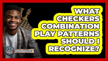 What Checkers Combination Play Patterns Should I Recognize? - The Board Game Xpert