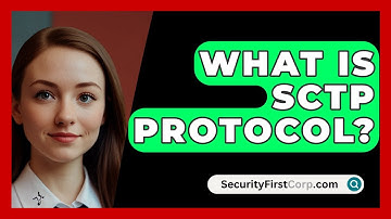 What Is SCTP Protocol? - SecurityFirstCorp.com