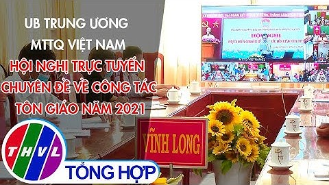 UB trung ương MTTQ Việt Nam hội nghị trực tuyến chuyên đề về công tác tôn giáo năm 2021
