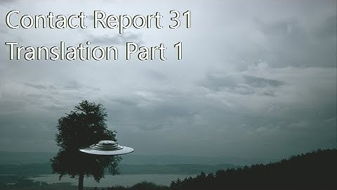 Contact Report 31 Translation Part 1