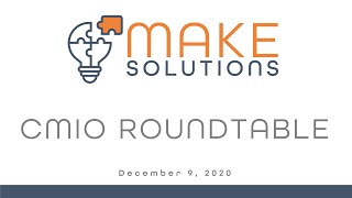 MAKE Solutions - CMIO Roundtable - December 9, 2020  Innovations and Roundtable Session