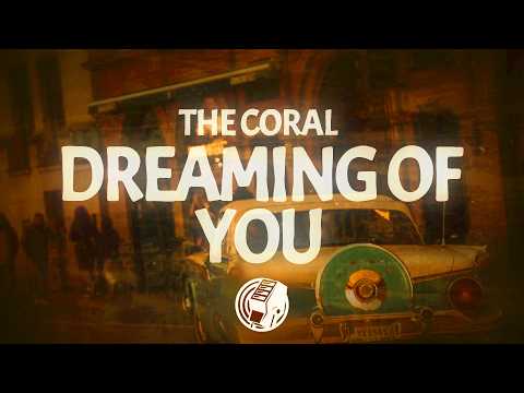 The Coral - Dreaming Of You (Lyrics)