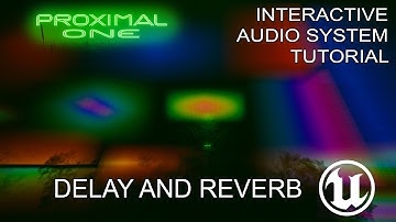 Delay & Reverb – Mixing Tools in Proximal One for Unreal Engine Audio