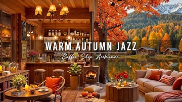 Warm Morning Jazz 🍂 Cozy Autumn Coffee Shop Ambience & Smooth Jazz Instrumental Music to Relax, Work